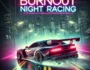Burnout Night Racing