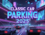 Next-gen car parking game Classic Car Parking 2025 logo amidst a dystopian cityscape, virtual reality parking, vintage vehicle challenges.